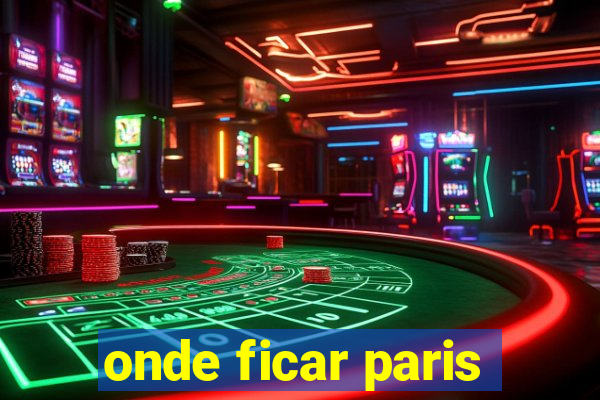 onde ficar paris